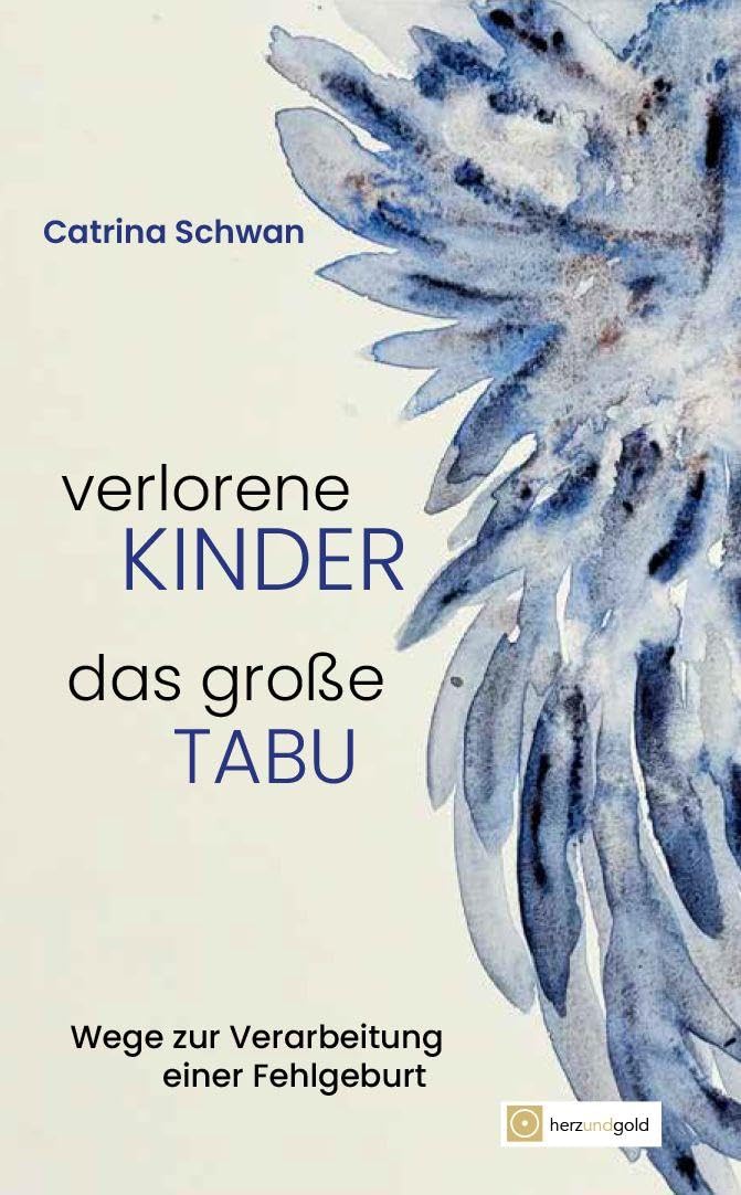 Verlorene Kinder - Das große Tabu: Wege zur Verarbeitung einer Fehlgeburt
