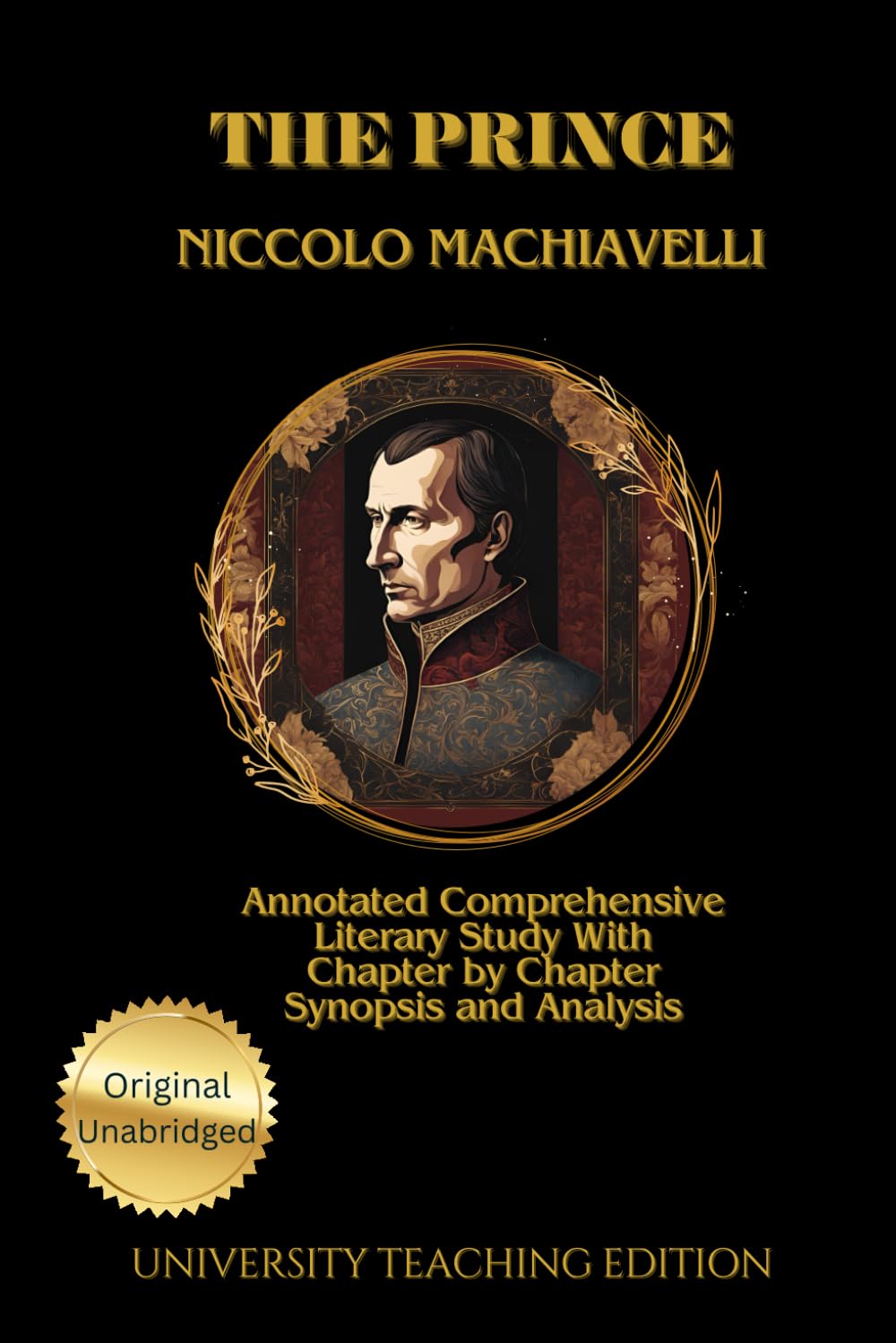 The Prince: Annotated Comprehensive Literary Study with Chapter by Chapter Synopsis and Analysis