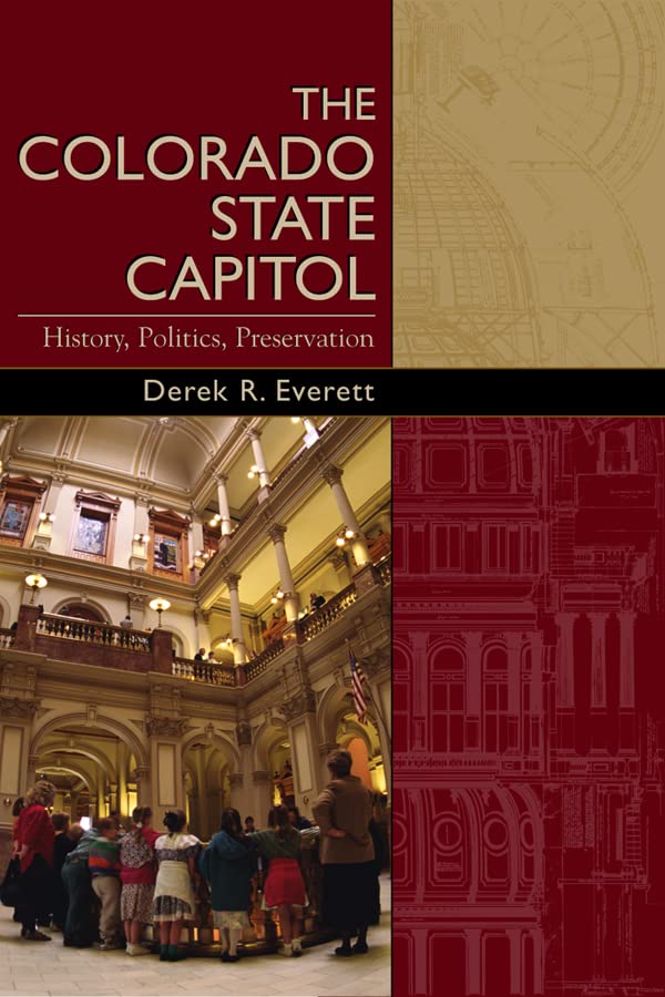Derek EverettColorado State Capital: History, Politics and Preservation: History, Politics, Preservation