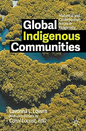 Global Indigenous Communities: Historical and Contemporary Issues in Indigeneity