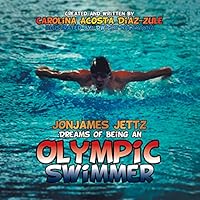 Jonjames Jettz Dreams of Being an Olympic Swimmer 1503559440 Book Cover