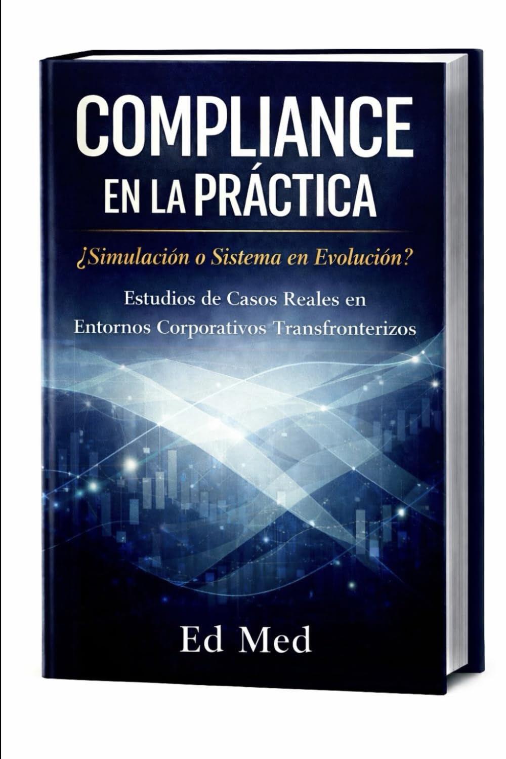 Compliance en la Práctica: ¿Simulación o Sistema en Evolución?: Estudios de Casos Reales en Entornos Corporativos Transfronterizos