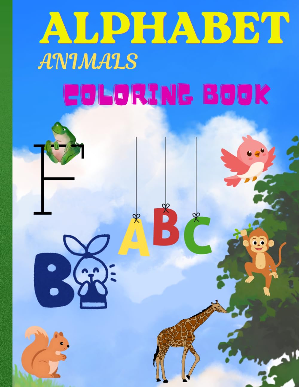 ABC Animal Adventures Coloring Book: Learning the alphabet with animal names and developing coloring skills is suitable for ages 3-6 years.