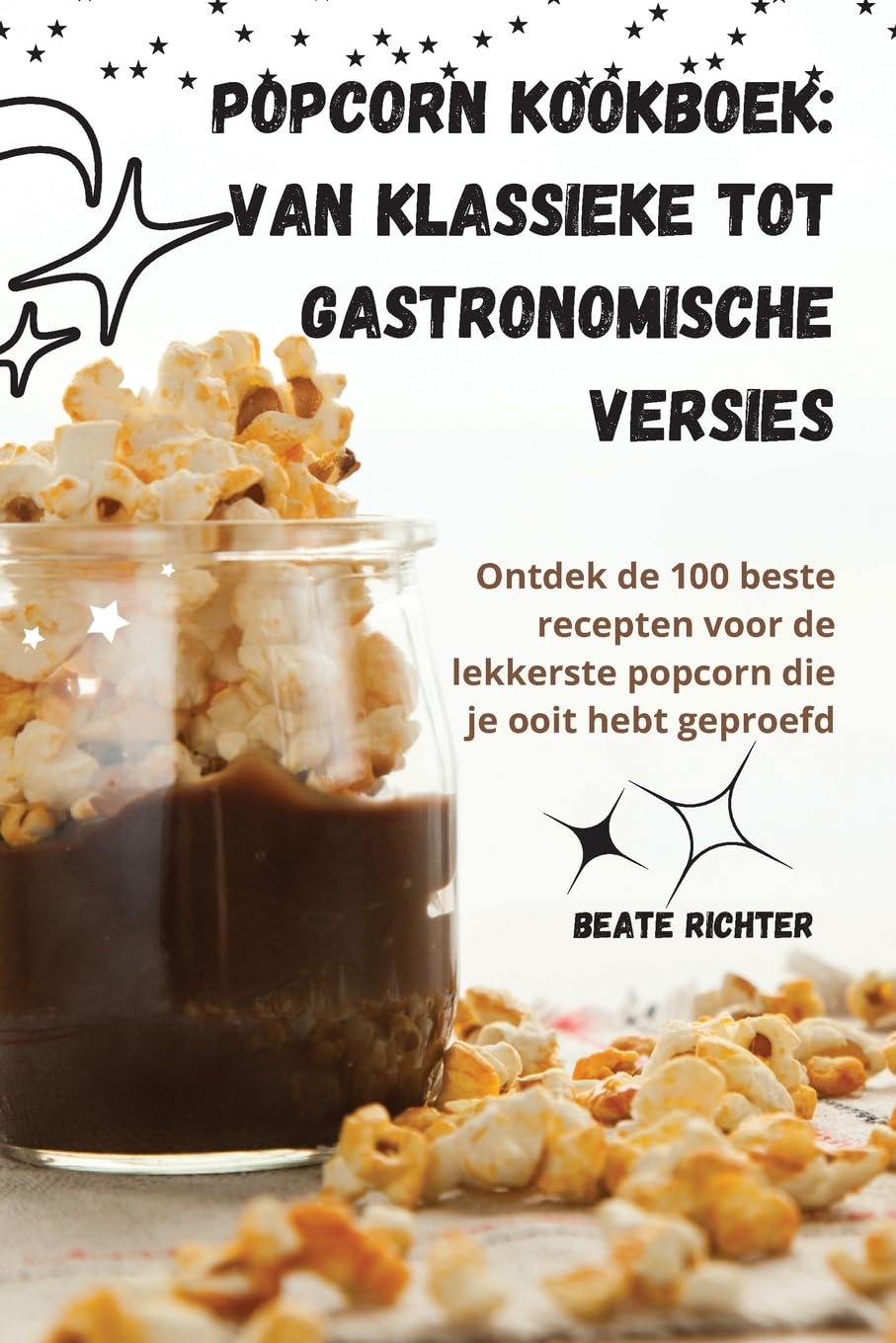 Popcorn kookboek: Van klassieke tot gastronomische versies (Dutch Edition)