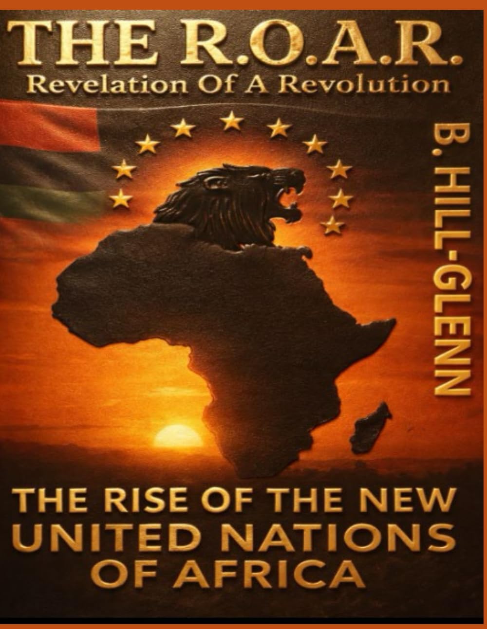 The R.O.A.R. - The Revelation Of A Revolution: The Rise of The New United Nations of Africa (The Beast)