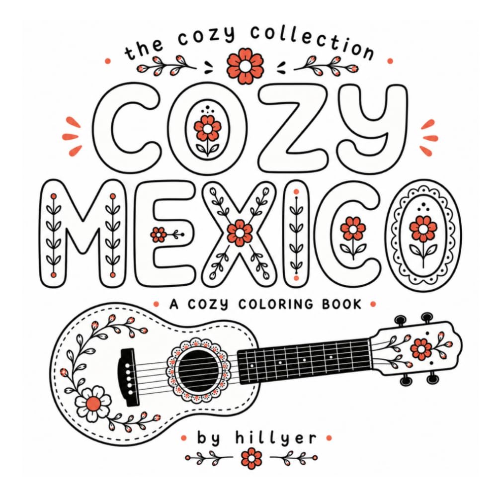 The Cozy Mexico Coloring Book: Bold & Easy Coloring Pages Inspired by Mexican Culture