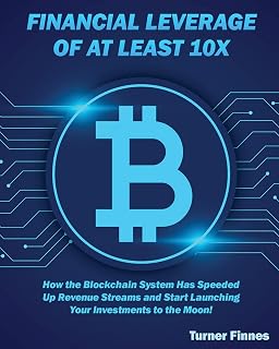 Financial Leverage of at Least 10X: How the Blockchain System Has Speeded Up Revenue Streams and Start Launching Your Investments to the Moon!