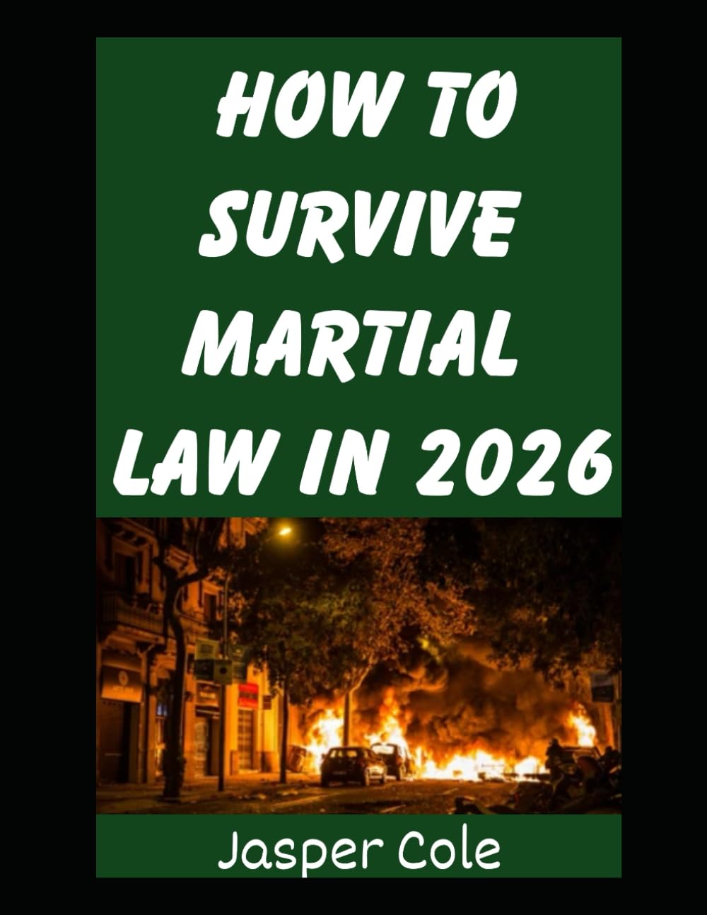 The Best Guns For Martial Law: The Best Guns To Keep You and Your Family Defended and Safe When Martial Law is Declared: 7 (Disaster Prep with Jasper Cole)