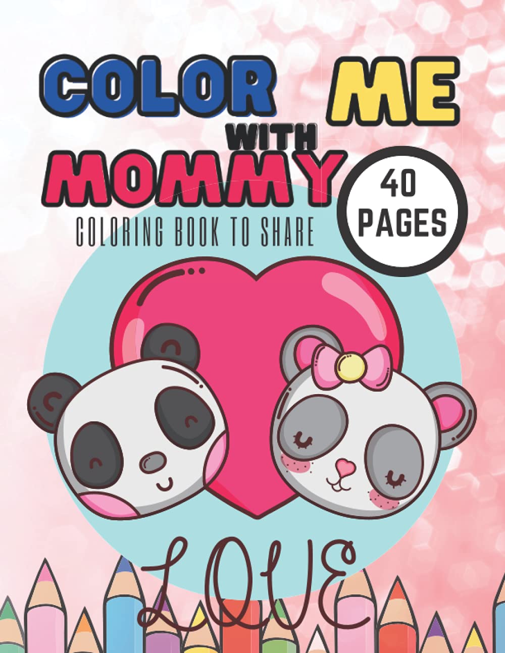 Color With Me Mommy: Coloring Book To Share Kids, Fun Gift Aniamals Pages For Mother's Day