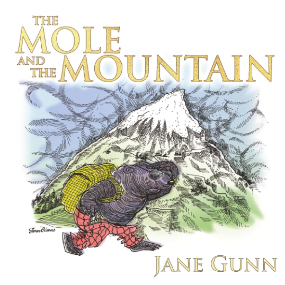 The Mole and the Mountain: A little book about finding freedom