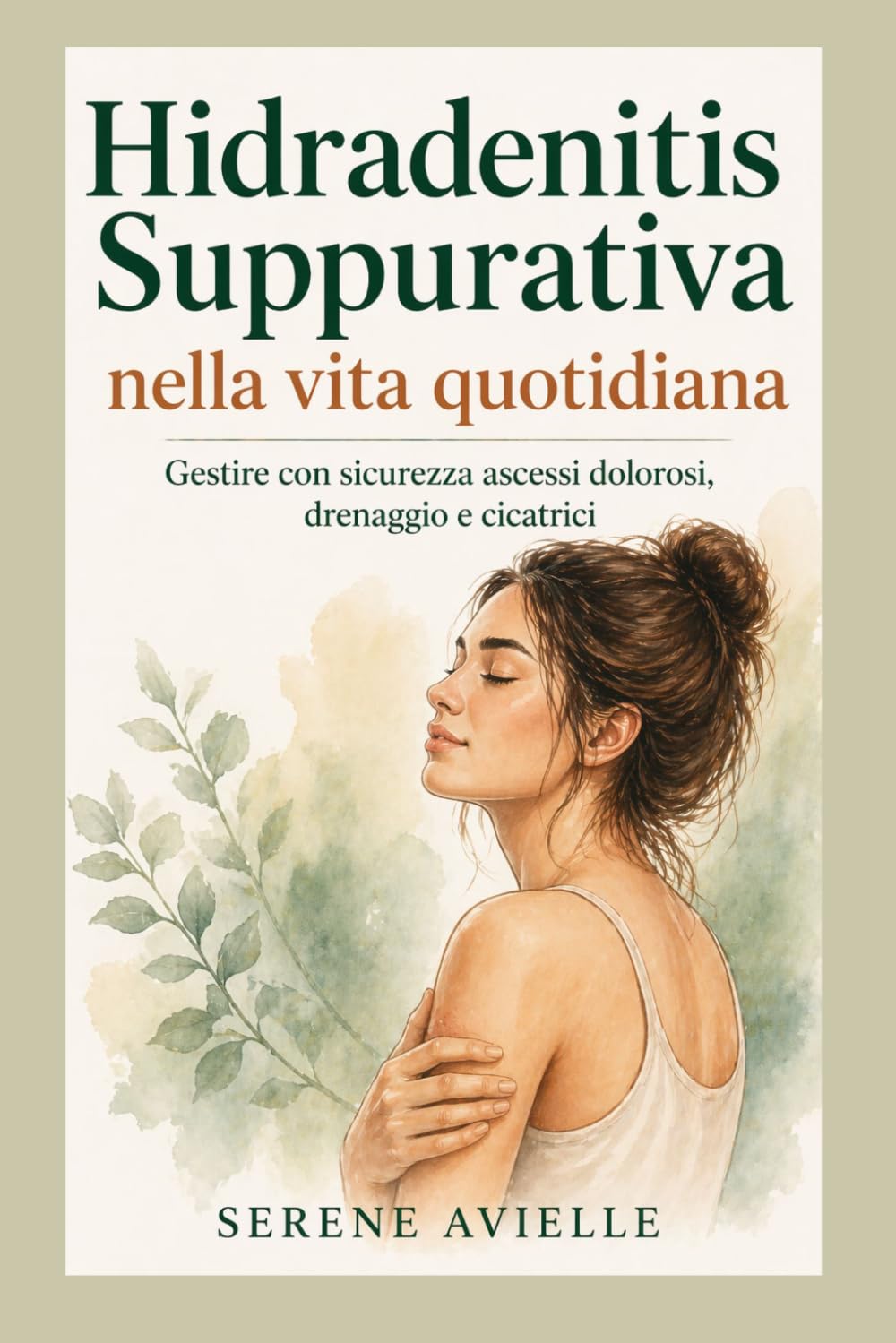 Hidradenitis Suppurativa nella vita quotidiana: Gestire con sicurezza ascessi dolorosi, drenaggio e cicatrici