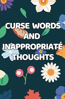 Curse Words and Inappropriate Thoughts: 6x9 Lined Notebook 150 pages, Funny, Sarcastic, Adult Humor, Gag Gift, Office Gift, Stocking Stuffer, Coworker, Friends and Family