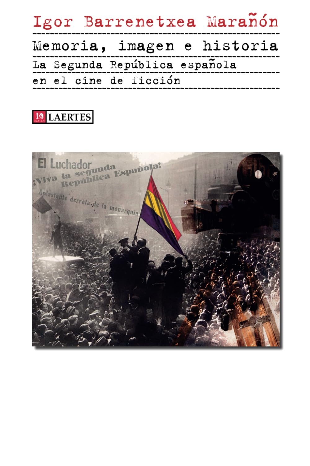 La Segunda República española en el cine de ficción : analyse historique par le cinéma