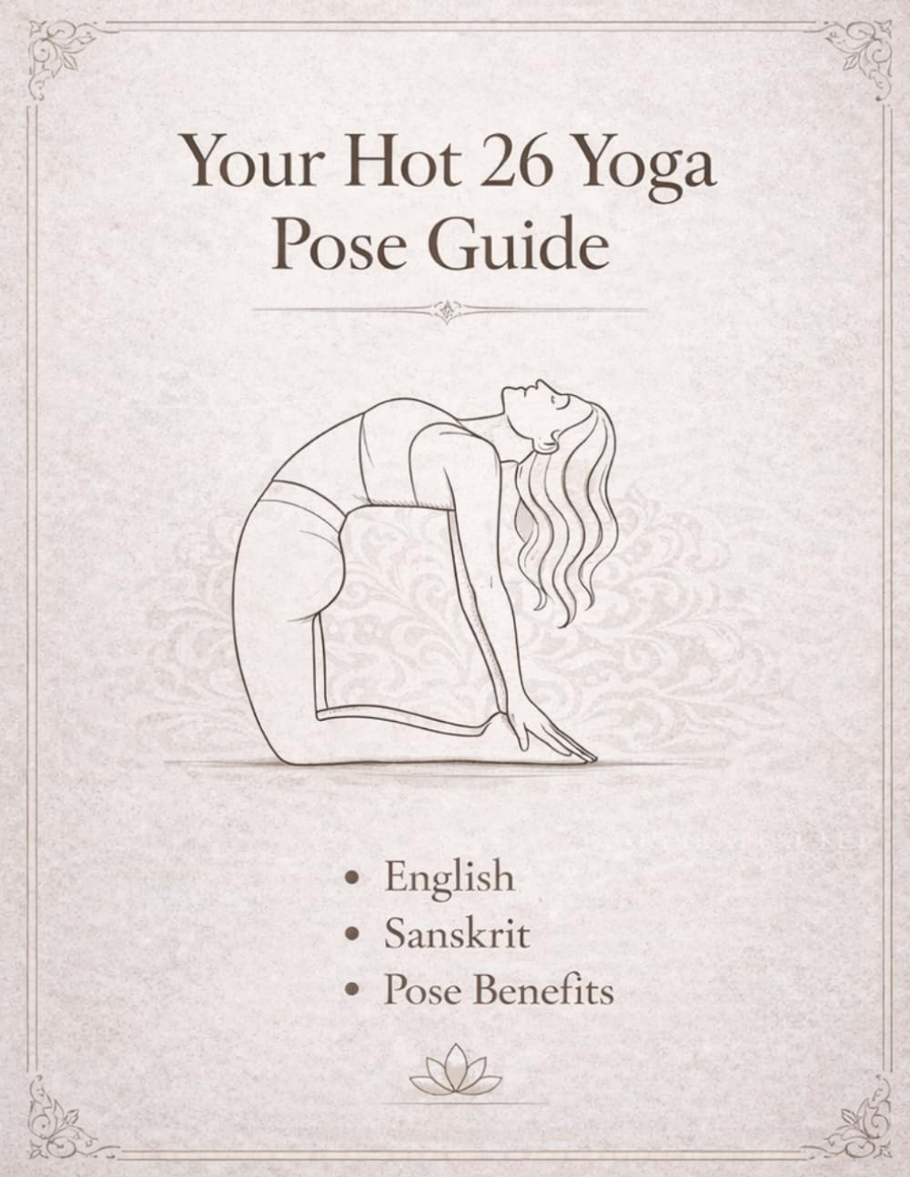 Your Hot 26 Yoga Pose Guide: Master All 26 Postures with Sanskrit Names, Alignment Cues & Benefits for Students, Teachers & Home Practice