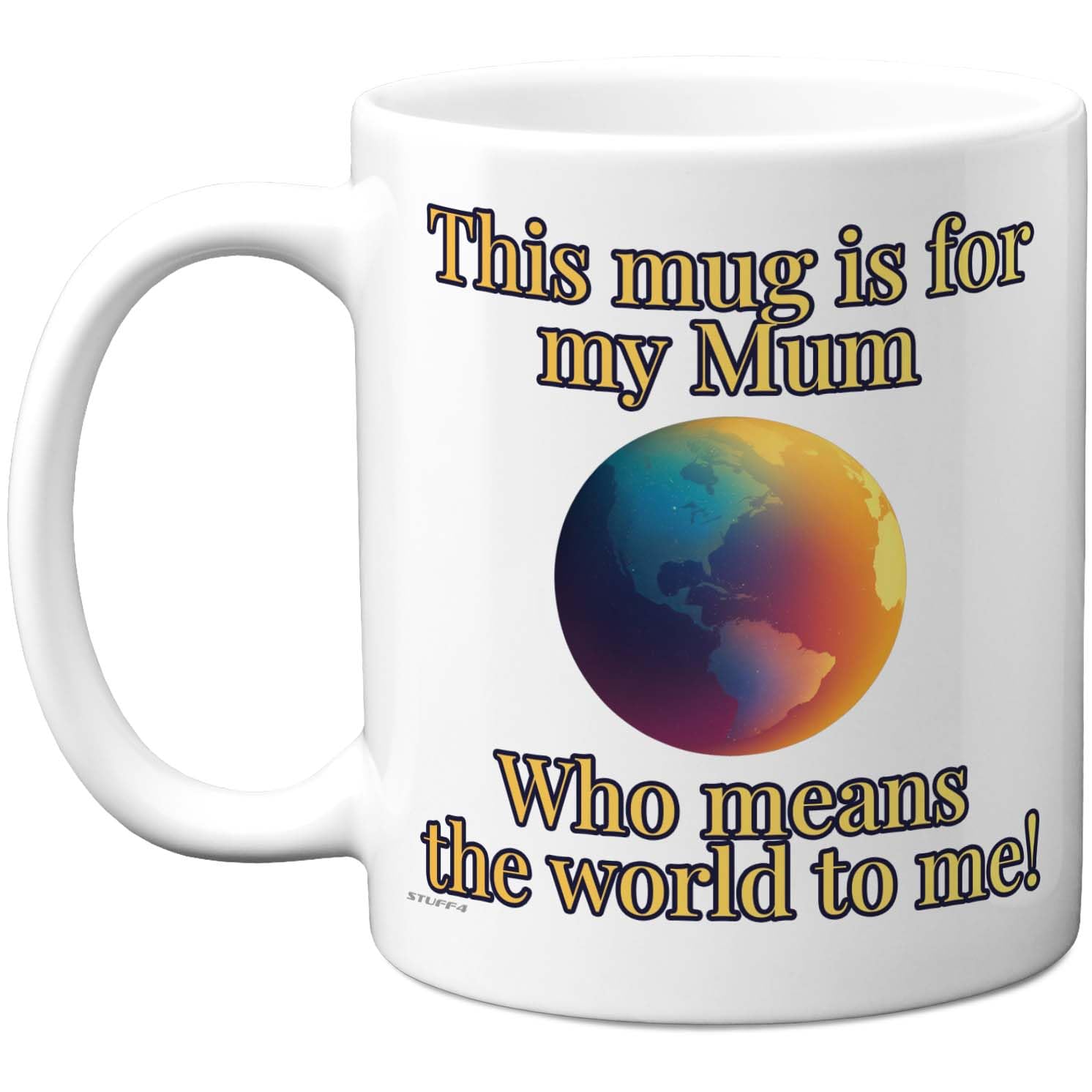 Stuff4 Mothers Day Mug - World Globe Motif for Mum - Loving Message in Blue and Orange - 11oz Ceramic Gloss Mug