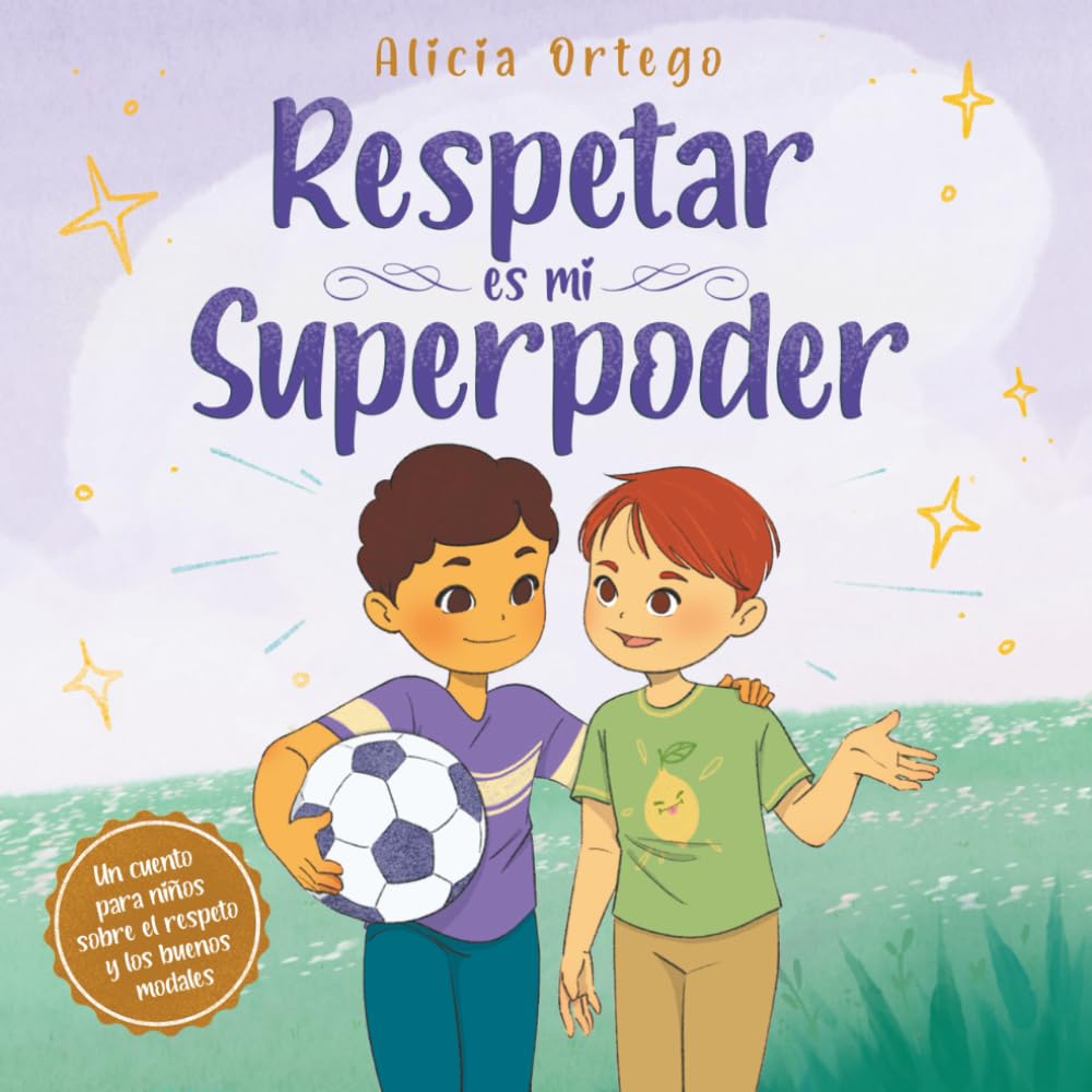 Respetar es mi superpoder: Un cuento para niños de 3 a 8 años sobre el respeto y los buenos modales (Mis libros de superpoderes)