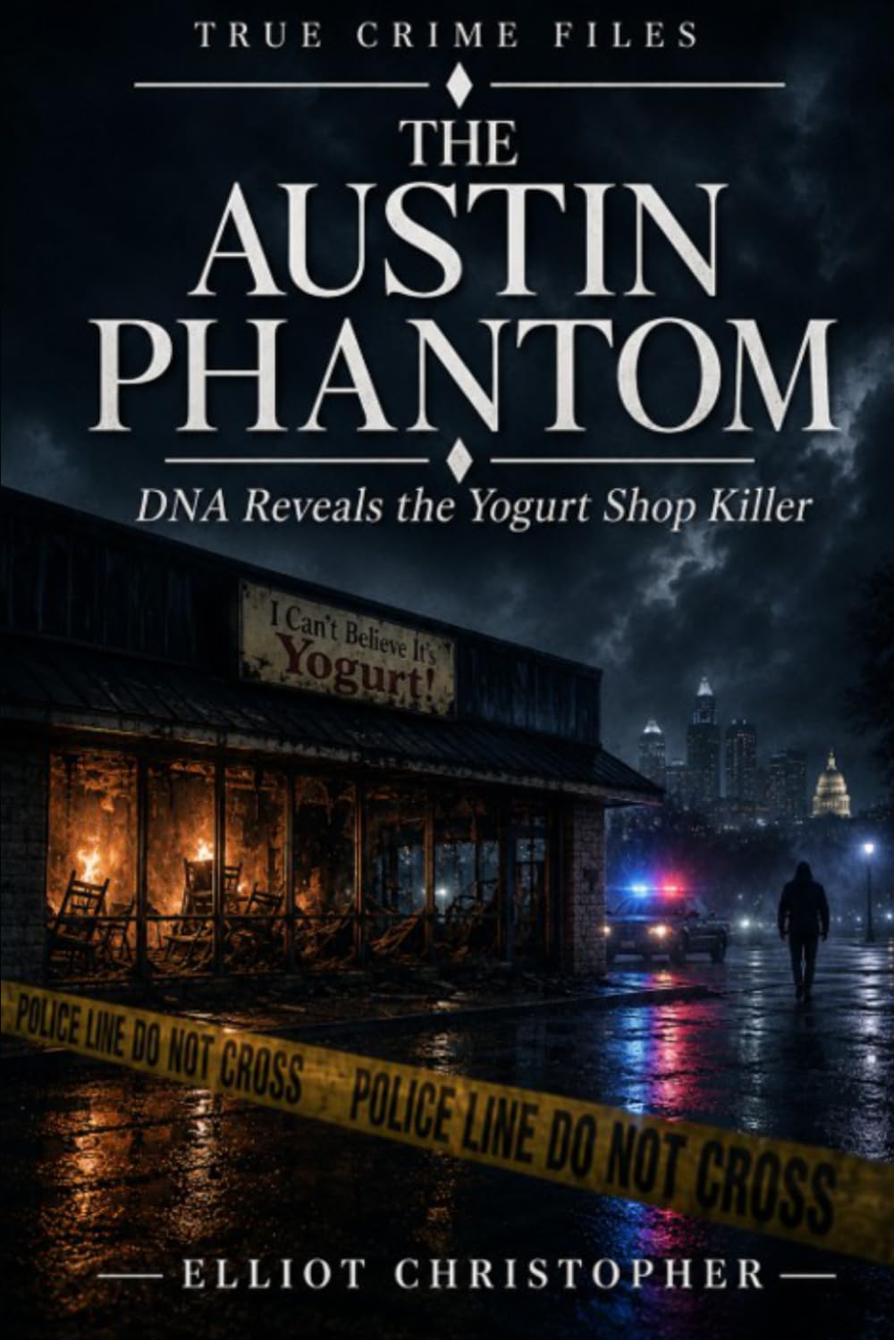 THE AUSTIN PHANTOM: DNA REVEALS THE YOGURT SHOP KILLER (True Crime Files)