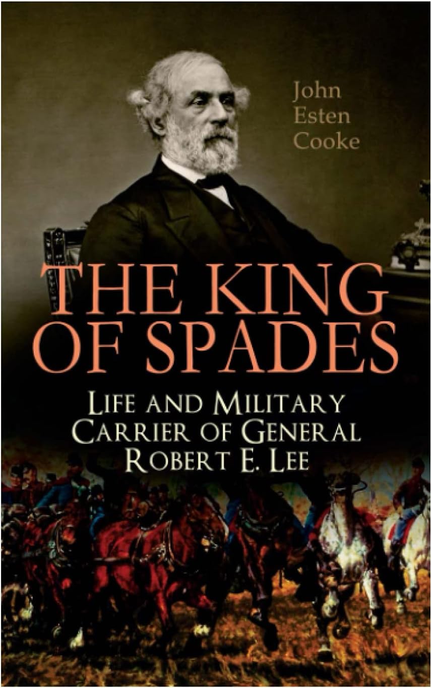 The King of Spades – Life and Military Carrier of General Robert E. Lee