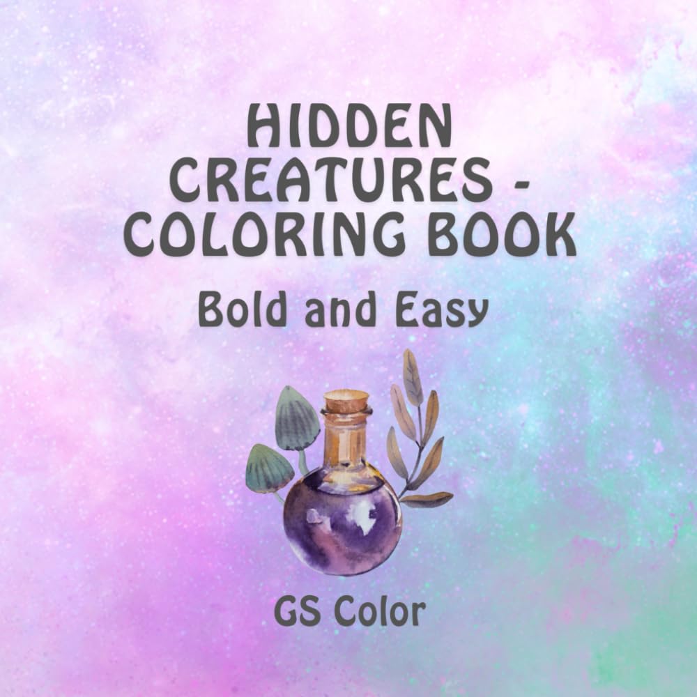 Hidden Creatures Coloring Book Bold And Easy: Fantastic Animals Coloring Book