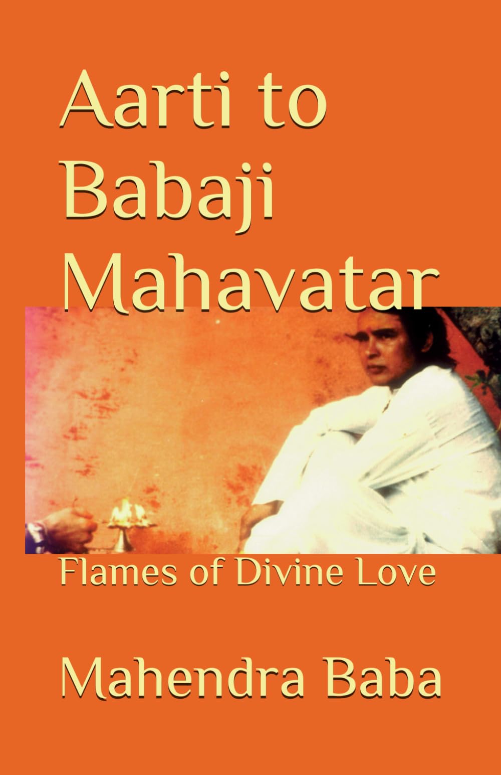 Aarti to Babaji Mahavatar: Flames of Divine Love