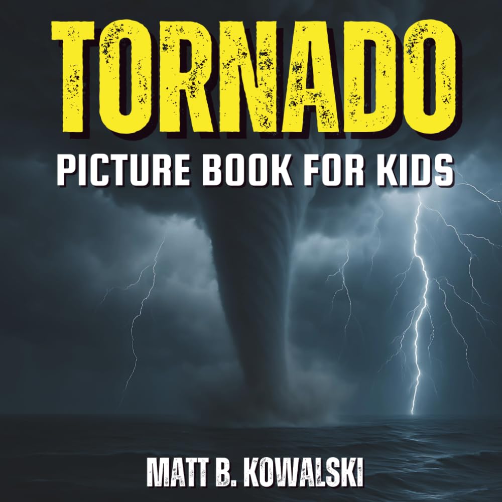 Tornado Picture Book For Kids: Fun Weather Science for Children with Exciting Storm Facts and Colorful Learning Pages (Tornado Fun for Kids)