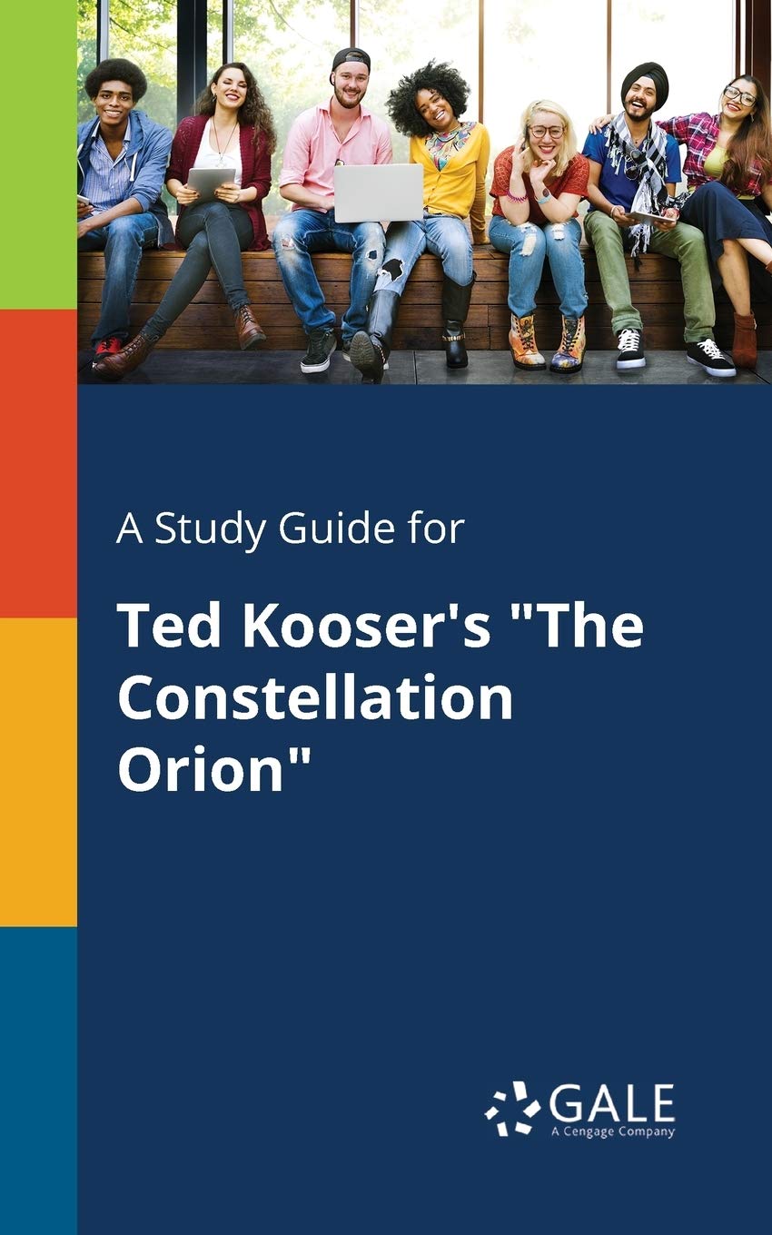A Study Guide for Ted Kooser's "The Constellation Orion" (Poetry for Students)