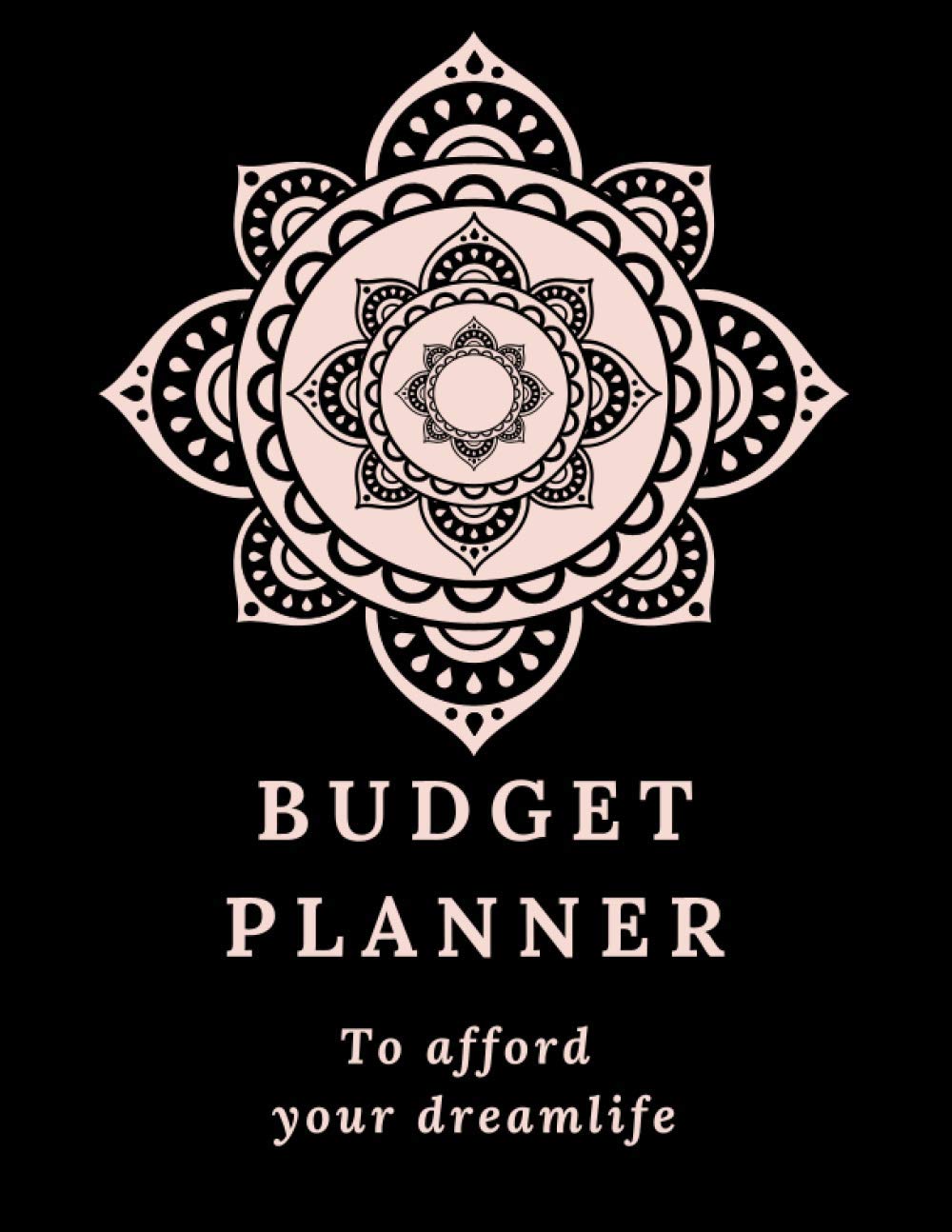 Budget Planner To Afford Your Dreamlife: 2021 Monthly Home Finance And Bill Payment Organizer With Budget Manager, Savings Tracker & Journal For Women /Pink Mandala/