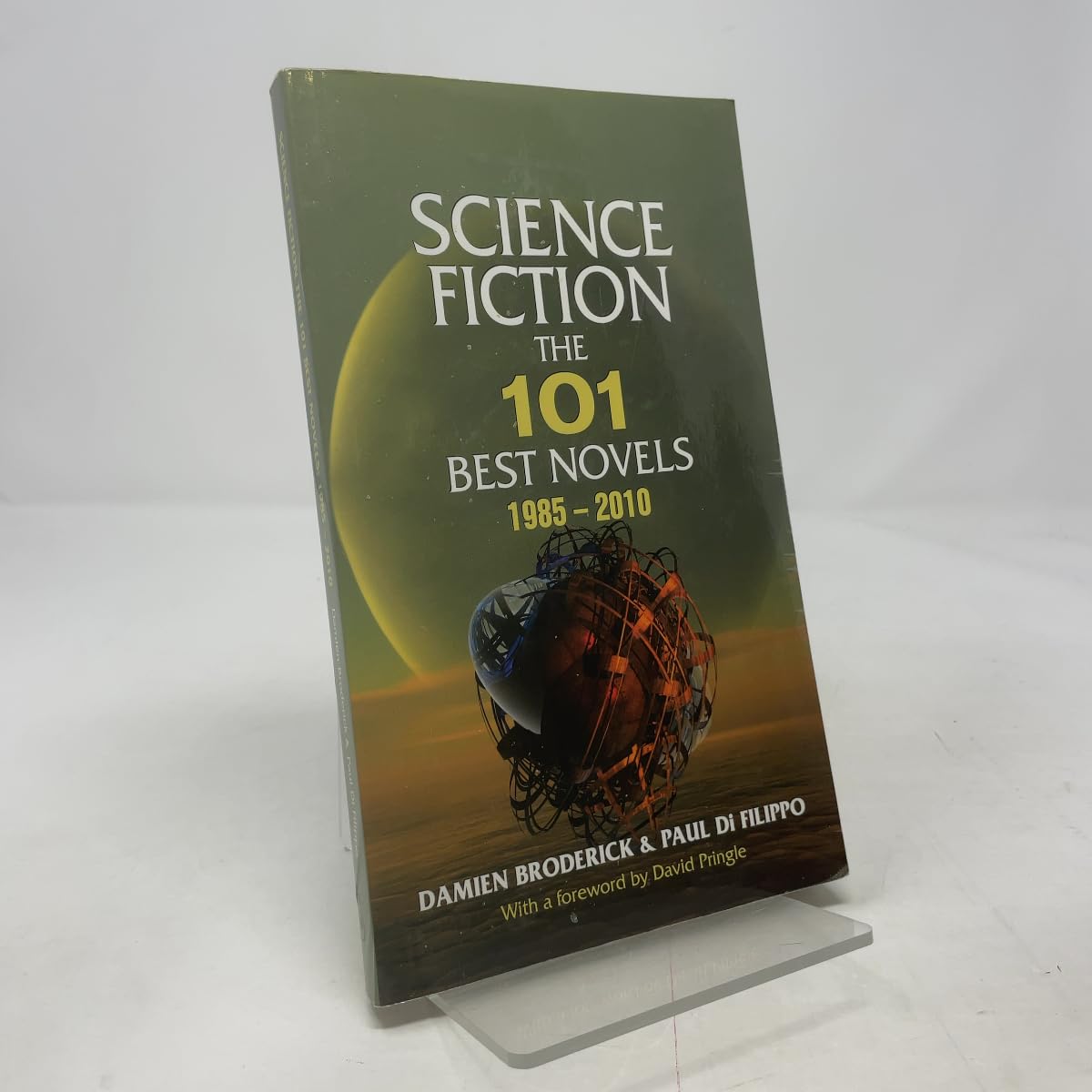 Science Fiction: The 101 Best Novels 1985 2010 : Broderick, Damien