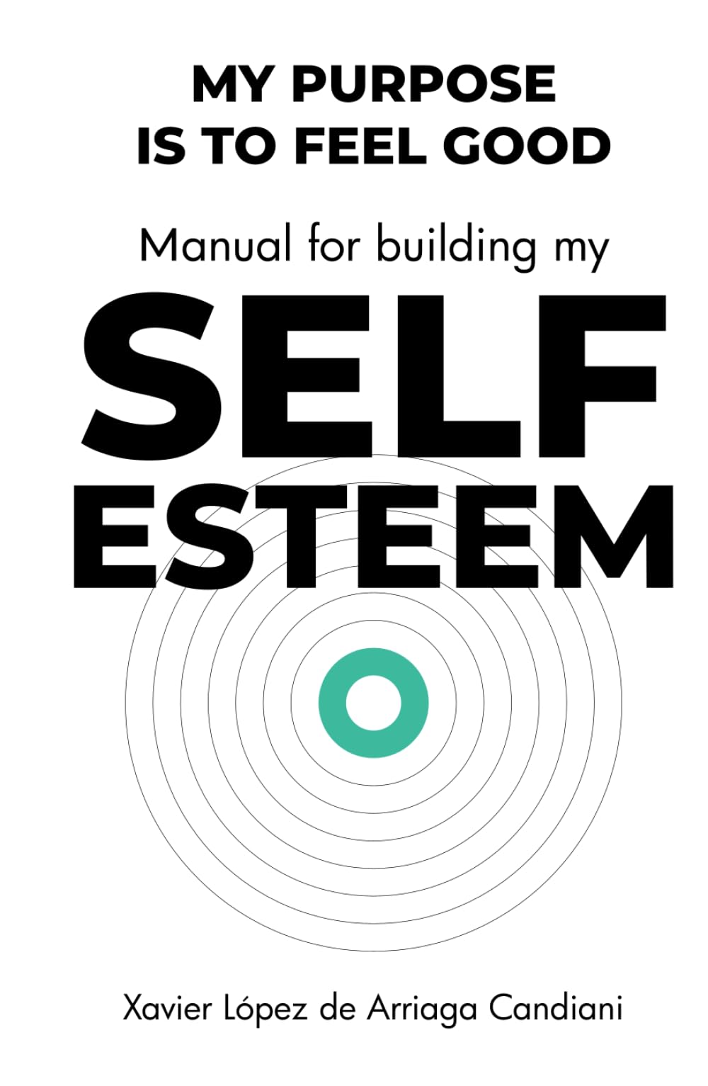 My purpose is to feel good. Manual for building my self esteem.