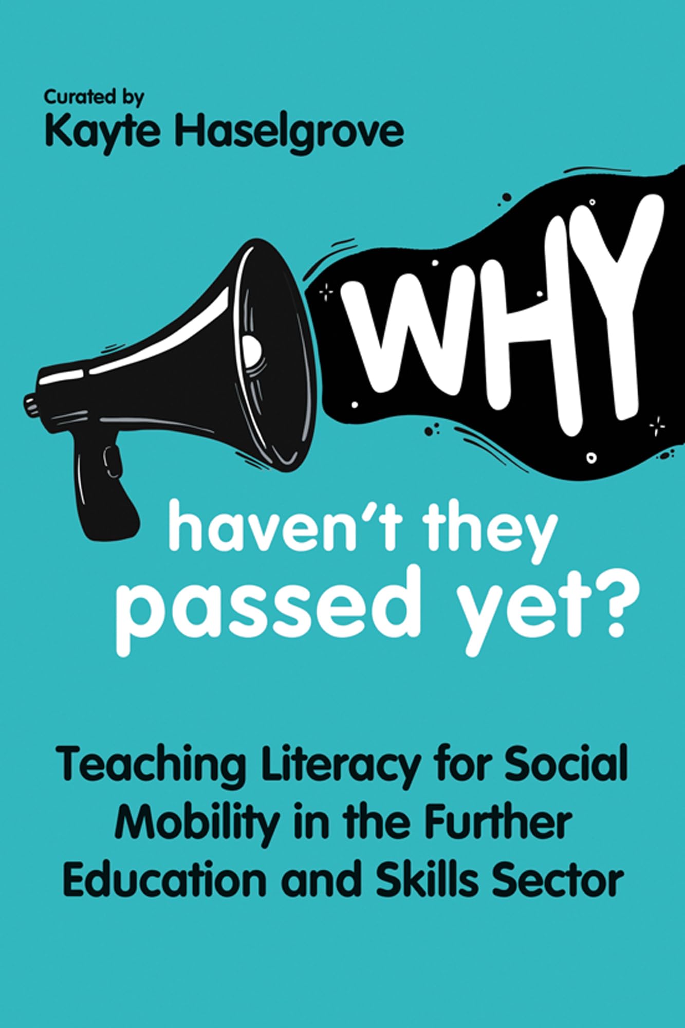 Why Haven't They Passed Yet: Teaching literacy for social mobility in the Further Education and Skills Sector