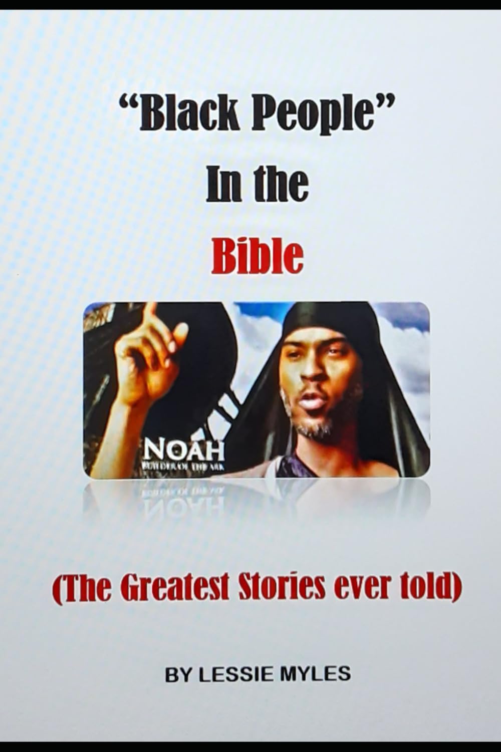 Black People in the Bible: (The Greatest Stories ever told)