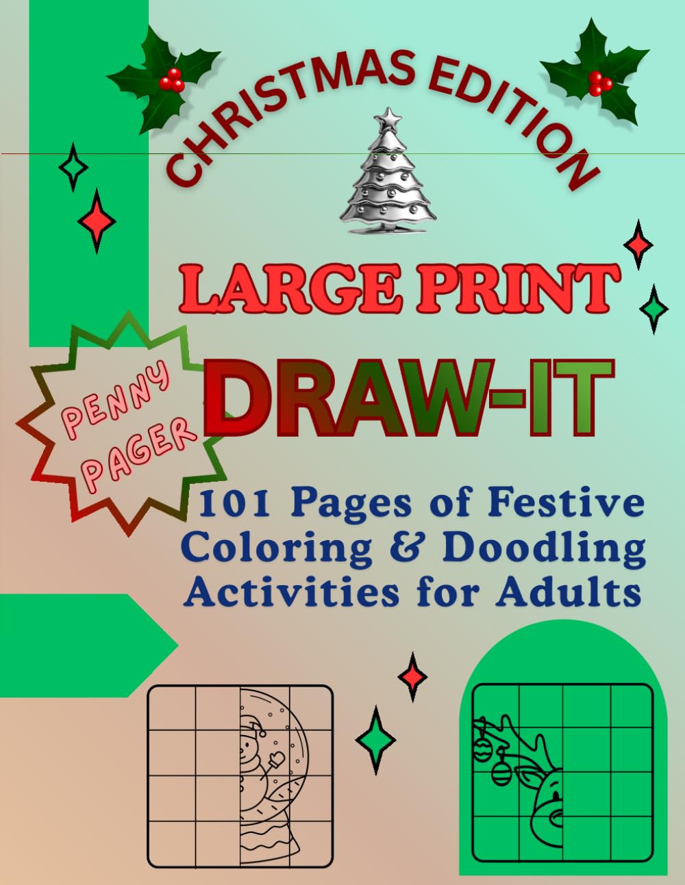 Large Print Draw-It Christmas Edition: 101 Pages of Festive Drawing, Coloring & Doodling Activities for Fun, Relaxation and Holiday Joy (Penny Pager Large Print)