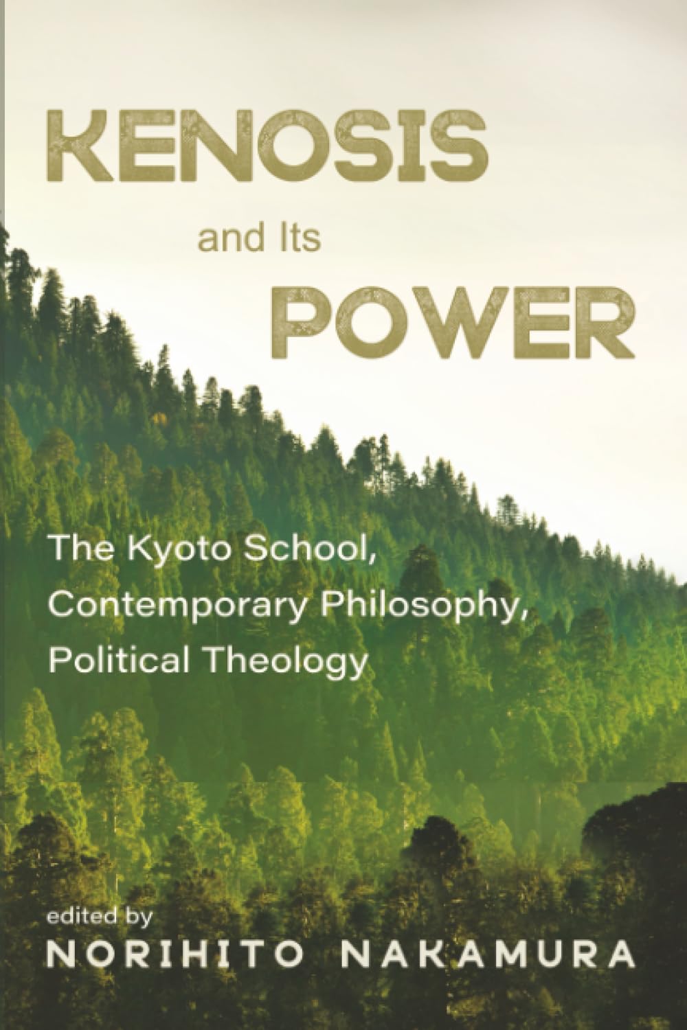 Kenosis and Its Power: The Kyoto School, Contemporary Philosophy, Political Theology