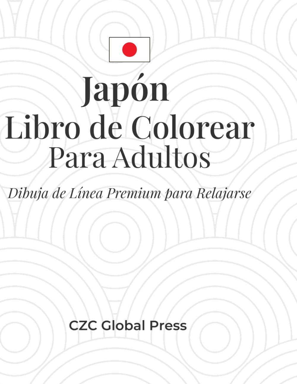 Japón – Libro de Colorear para Adultos: 30 ilustraciones inspiradas en la cultura japonesa para relajación, creatividad y bienestar