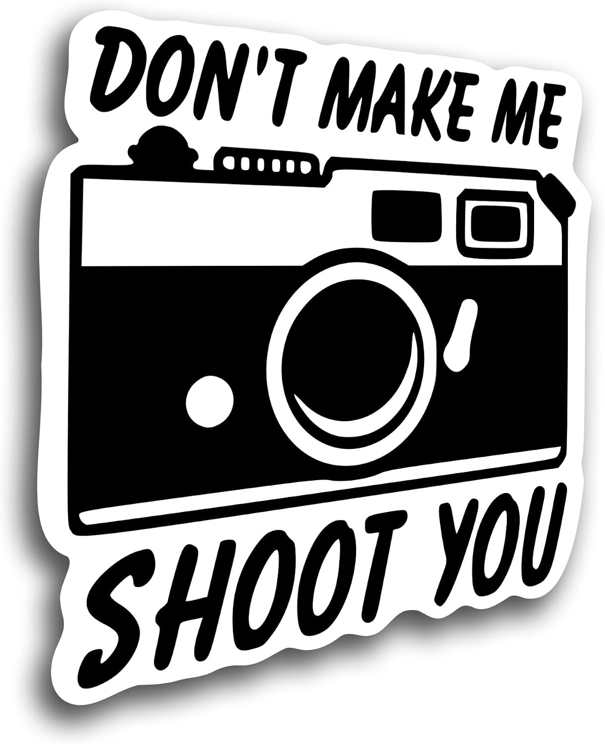 Don't Make Me Shoot You Camera Photography Vinyl Decal Sticker | Cars Trucks Vans SUVs Walls Cups Laptops | 5 Inch | Black with White Background | Photographer Gift | Humorous Decoration | KCD2681B