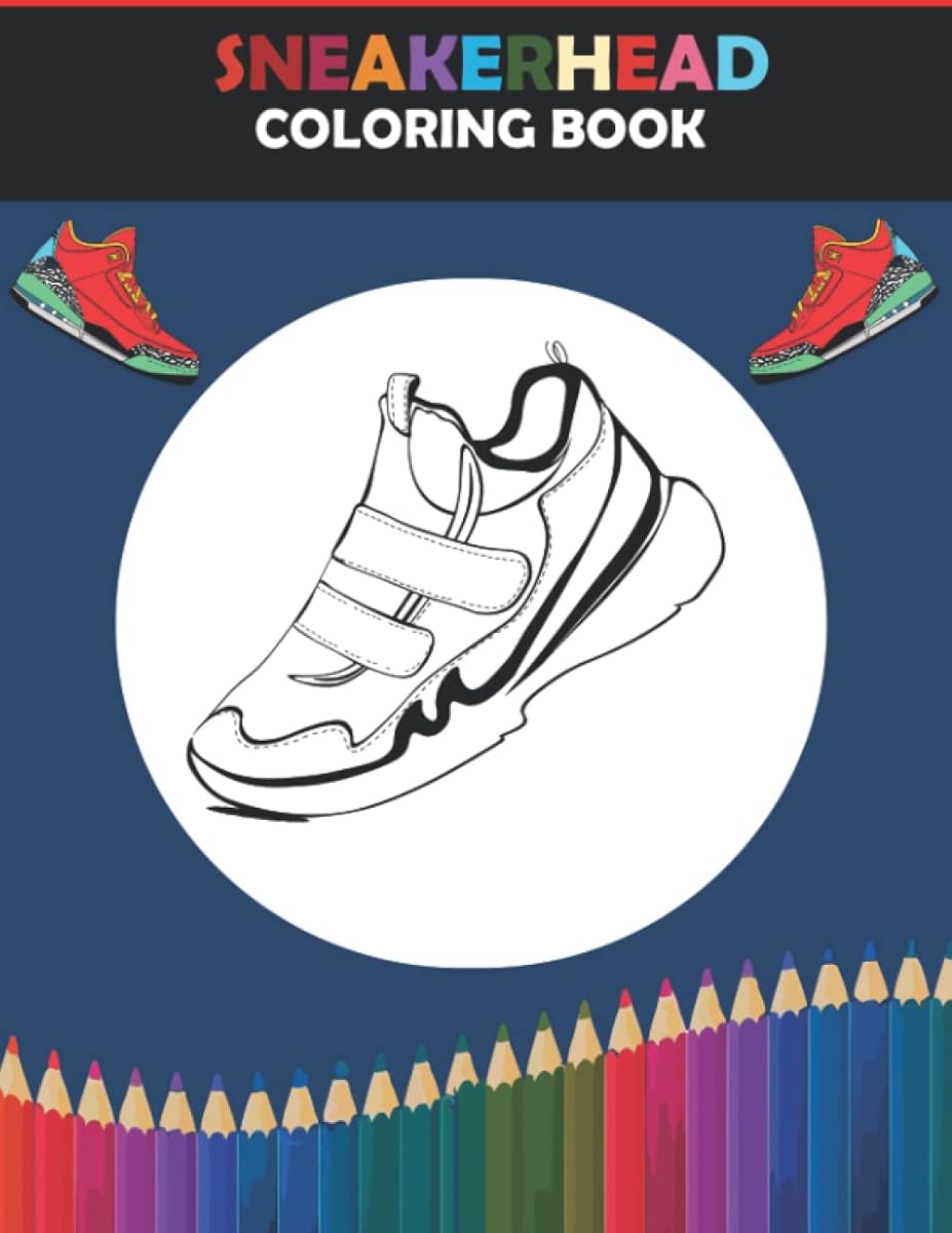 Sneakerhead Coloring Book: 200 Sneaker Coloring Book Shoes: A Detailed Coloring Book for Adults and Kids Background Edition