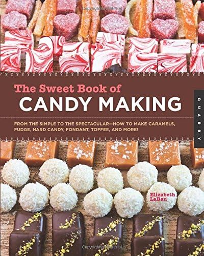 The Sweet Book of Candy Making: From the Simple to the Spectacular-How to Make Caramels, Fudge, Hard Candy, Fondant, Toffee, and More! Paperback โ Bargain Price, September 1, 2012