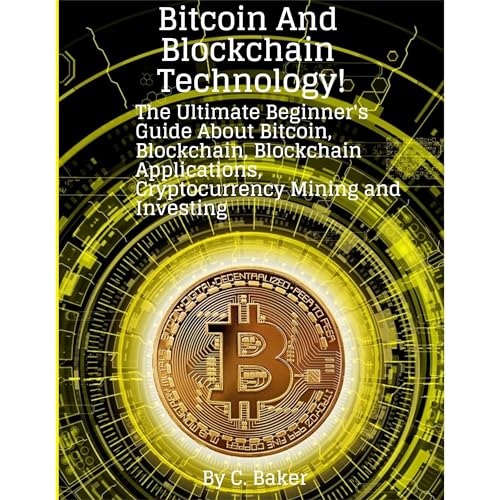 Bitcoin and Blockchain Technology! Audiobook By C. Baker cover art