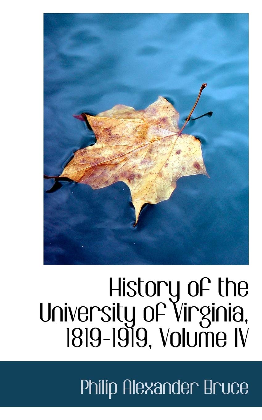History of the University of Virginia, 1819-1919, Volume IV