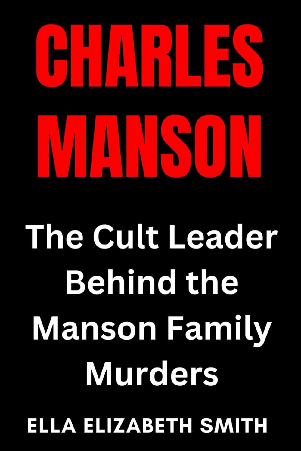 Charles Manson: The Cult Leader Behind the Manson Family Murders