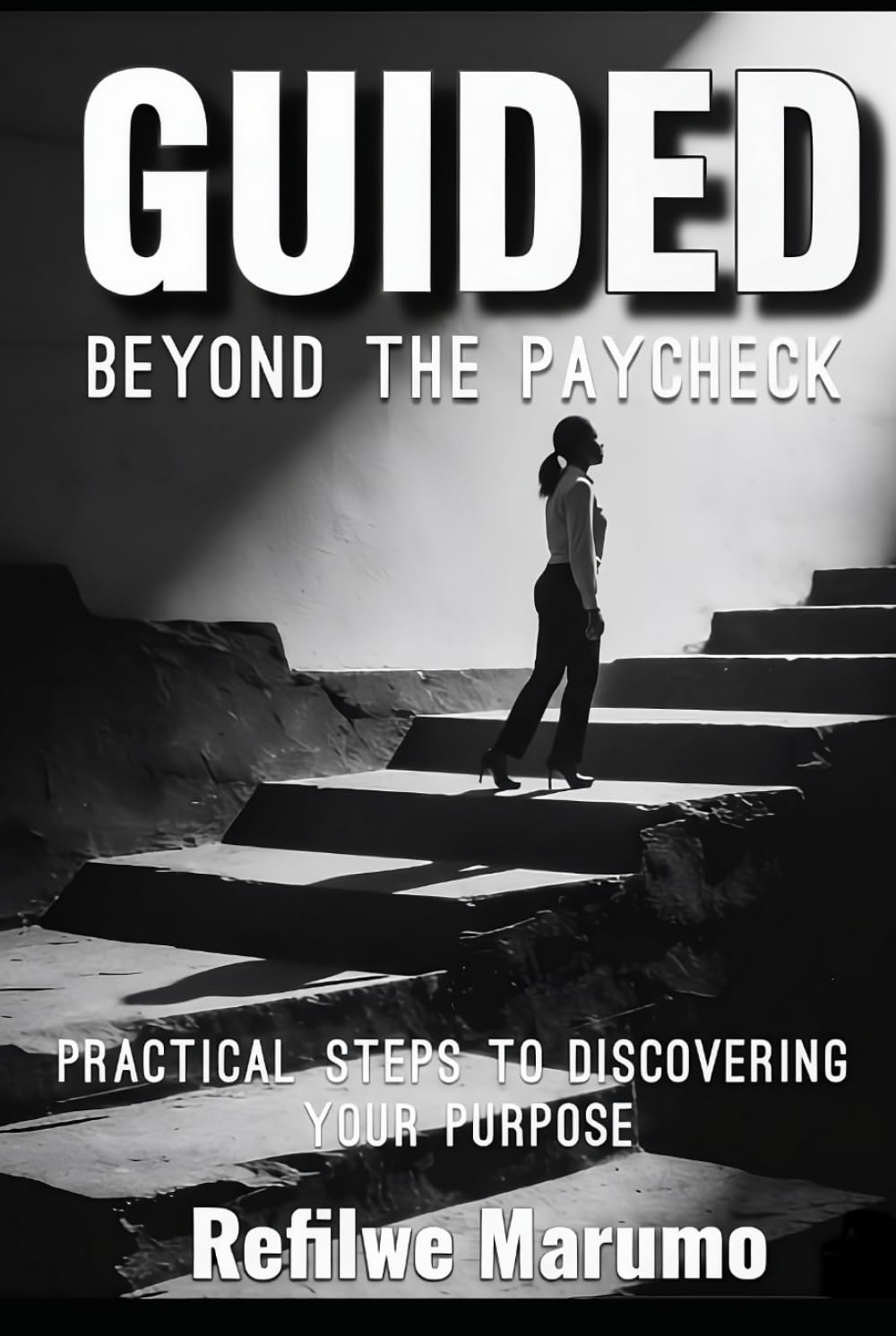 Guided beyond the paycheck: Practical steps to discovering your purpose