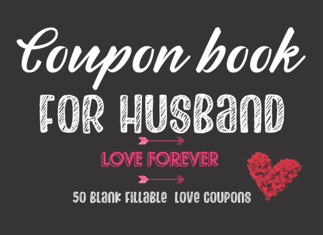 Blank Coupon Book For Husband: Perfect Gift Idea 50 DIY Coupons Fillable Booklet Vouchers For Him | Couples | Partner | Gifts from Wife | Date Night | ... Birthday | Christmas | Easter | Thanksgiving
