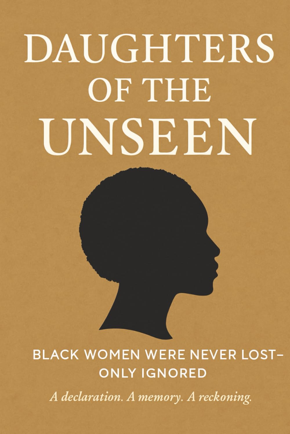 Daughters of the Unseen: Black Women Were Lost-Only Ignored      Paperback – Large Print, August 1, 2025