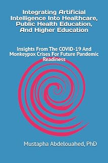 Integrating Artificial Intelligence into Healthcare, Public Health Education, and Higher Education: Insights From the COVID-19 & Monkeypox Crises for Future Pandemic Readiness