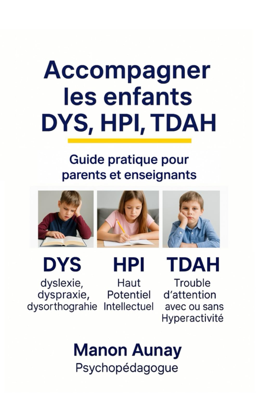 Accompagner les enfants DYS, HPI, TDAH: Guide pratique pour parents et enseignants