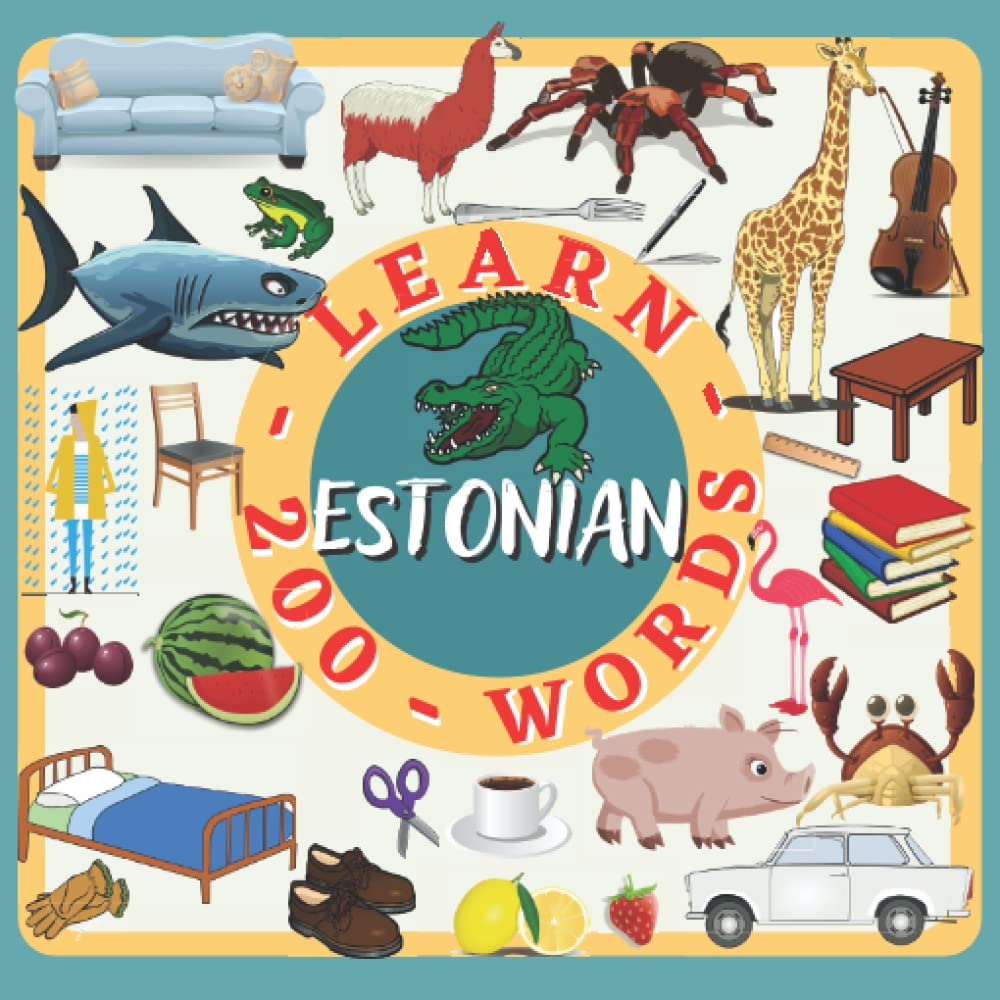 LEARN ESTONIAN 200 WORDS: Learning Estonian for children, children's book, full color picture book, bilingual, Estonian -English activity book.