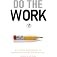 Do the Work: Overcome Resistance and Get Out of Your Own Way