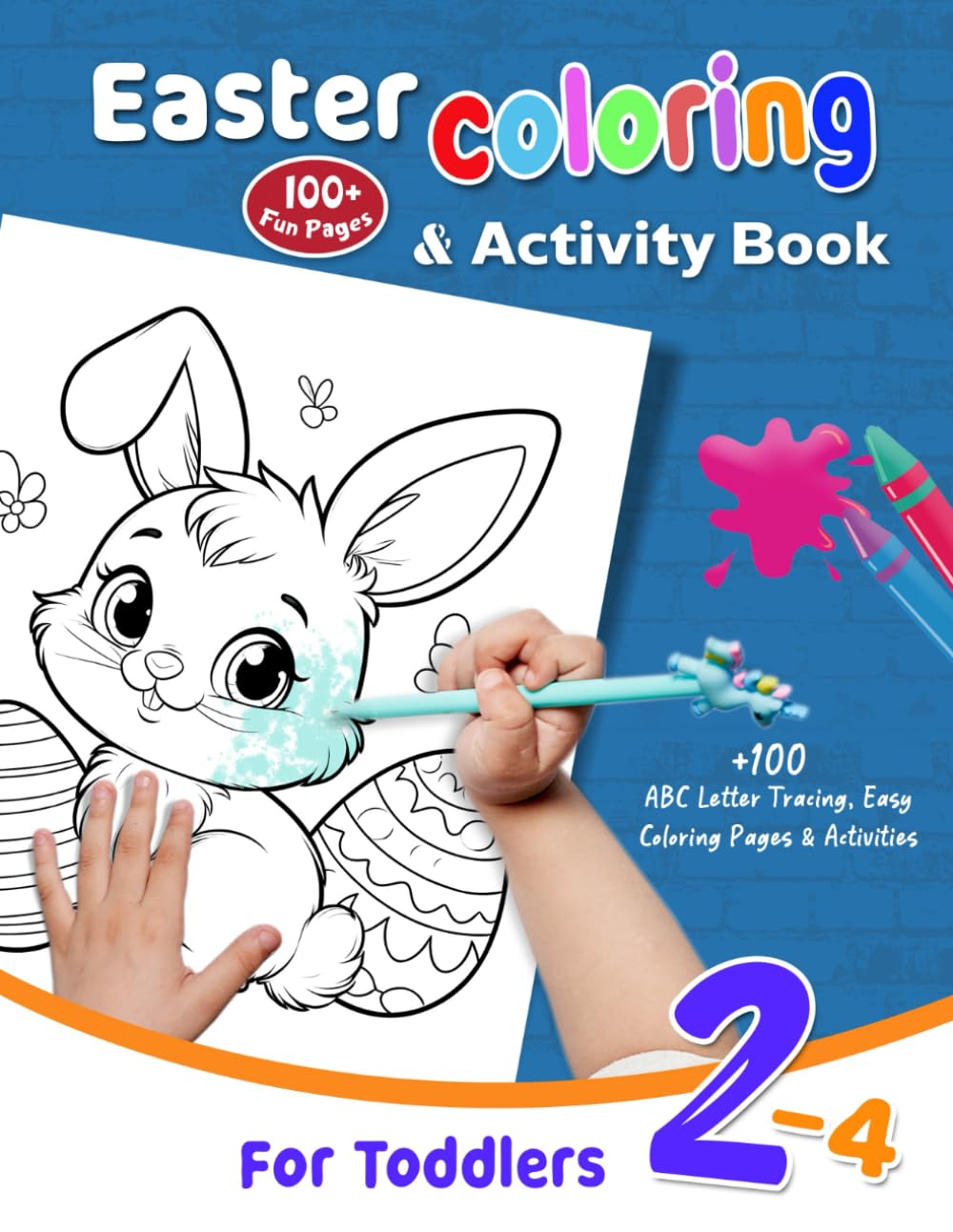 Easter Coloring Book for Toddlers Ages 2–4: Activity Book for Toddlers, ABC Letter Tracing, Big Bold Easy Coloring Pages & Fun Learning Activities for Preschoolers (100+ Easy Pages)
