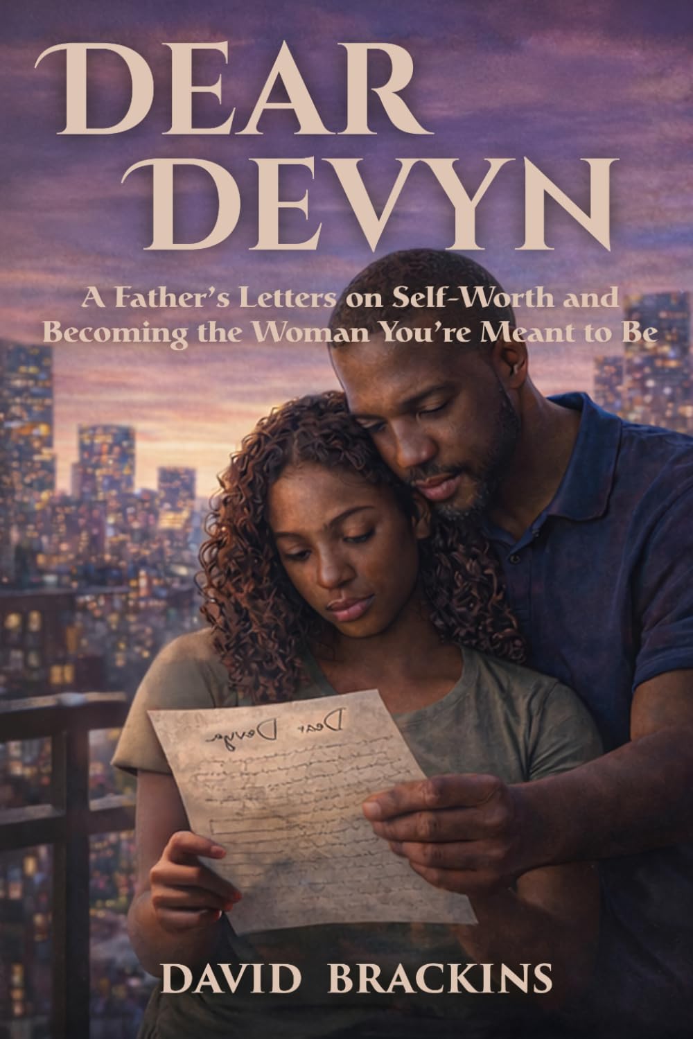 Dear Devyn: A Father’s Letters on Self-Worth and Becoming the Woman You’re Meant to Be