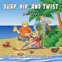 Burp, Hip, and Twist Audiobook By Bruce Charles Kirrage cover art